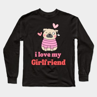 I Love My Girlfriend Long Sleeve T-Shirt